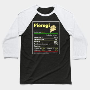 pierogi nutrition facts Baseball T-Shirt